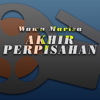 Akhir Perpisahan - Wawa Marisa