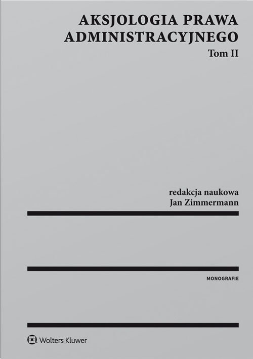Aksjologia prawa administracyjnego. Tom 2 - Zimmermann Jan | Książka w