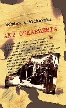 Akt oskarżenia - Królikowski Bohdan