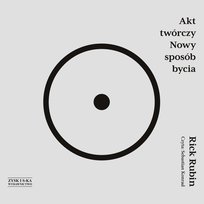Akt twórczy. Nowy sposób bycia Rick Rubin