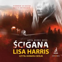 Akta Nikki Boyd. Ścigana. Tom 3 Harris Lisa