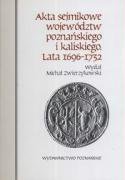 Akta sejmikowe województw poznańskiego i kaliskiego lata 1696-1732 - Zwierzykowski Michał