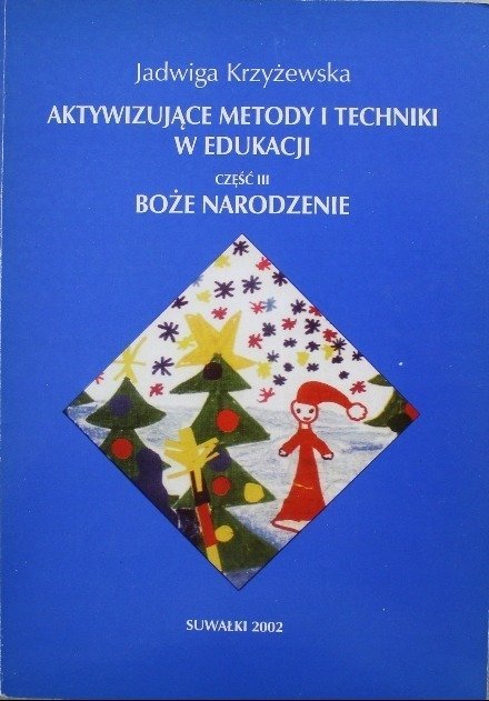 Aktywizujące metody i techniki w edukacji Część III Boże Narodzenie