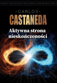 Aktywna strona nieskończoności - Castaneda Carlos