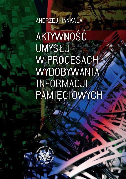 Aktywność umysłu w procesach wydobywania informacji pamięciowych - ebook PDF