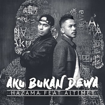 Aku Bukan Dewa - Hazama feat. Altimet