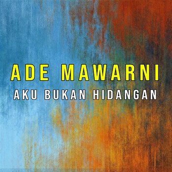 Aku Bukan Hidangan - Ade Mawarni