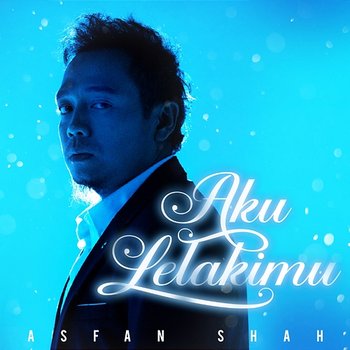 Aku Lelakimu - Asfan Shah