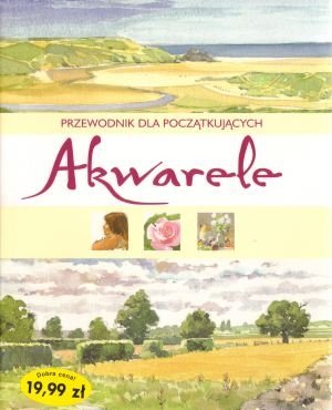 Akwarele. Przewodnik dla Początkujących