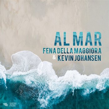 Al Mar - Fena Della Maggiora & Kevin Johansen