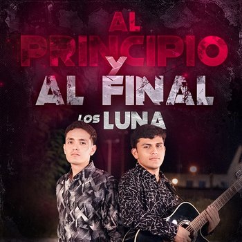 Al Principio Y Al Final - Los Luna