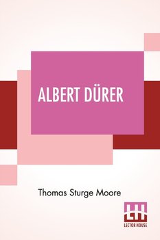 Albert Dürer - Moore Thomas Sturge