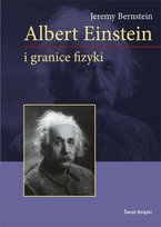 Albert Einstein i Granice Fizyki Bernstein Jeremy