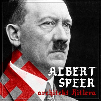 Albert Speer. Dobry nazista. Część 1. Architekt Hitlera 1905-1941 - Ogrodowczyk Agnieszka, Ważny Bartłomiej