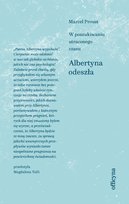 Albertyna odeszła. W poszukiwaniu straconego czasu. Tom 6 Proust Marcel