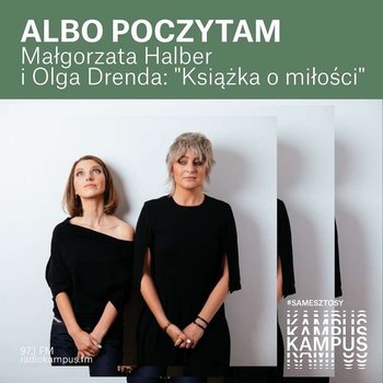 Albo poczytam: "Książka o miłości" - Normalnie o tej porze - podcast - Radio Kampus