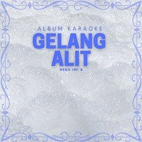 Album Karaoke Gelang Alit Neng Iwi S
