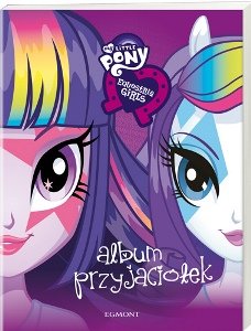 Album przyjaciółek. My Little Pony: Equestria Girls - Obuchowicz Agnieszka, Teleżyńska Irena