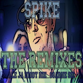 Ale Ja Nigdy Nie...Ogarnę Się The Remixes - Spike