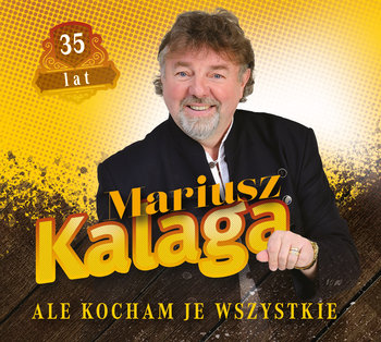 Ale kocham je wszystkie (35-lecie) - Kalaga Mariusz