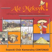 Ale Meksyk! Sopocki Chór Kameralny CONTINUO