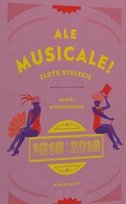 Ale musicale! Złote stulecie: 1918-2018 Wyszogrodzki Daniel