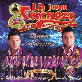 Alegres Y Pisteadoras - Banda La Chacaloza De Jerez Zacatecas