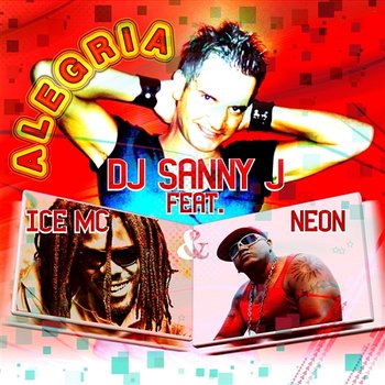 Alegria - DJ Sanny J feat. Ice Mc & Neon