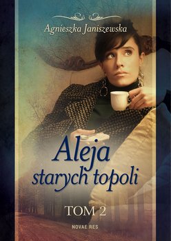 Aleja starych topoli. Tom 2 - Janiszewska Agnieszka