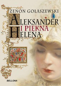Aleksander i piękna Helena - Gołaszewski Zenon