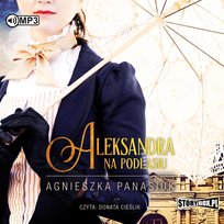 Aleksandra. Na Podlasiu. Tom 3 Panasiuk Agnieszka