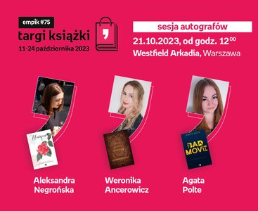 Aleksandra Negrońska, Weronika Ancerowicz, Agata Polte – SESJA AUTOGRAFÓW – Targi Książki Empiku