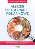 Alergie i nietolerancje pokarmowe. Naukowo udowodnione i skuteczne metody leczenia alergii pokarmowych - ebook PDF - Bajowala Sakina Shikari