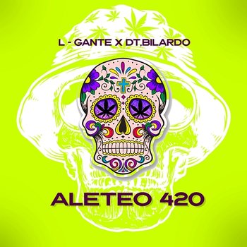 Aleteo 420 - L-Gante, DT.Bilardo