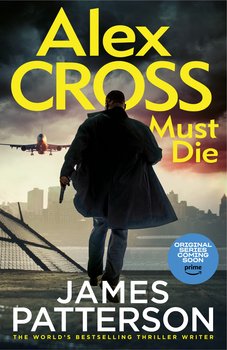 Alex Cross Must Die - Patterson James