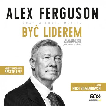 Alex Ferguson. Być liderem - audiobook - Moritz Michael, Ferguson Alex