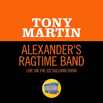 Alexander's Ragtime Band - Tony Martin