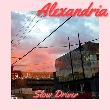 Alexandria - Slow Driver