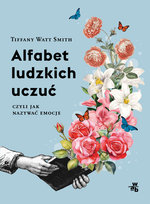 Alfabet ludzkich uczuć Tiffany Watt Smith