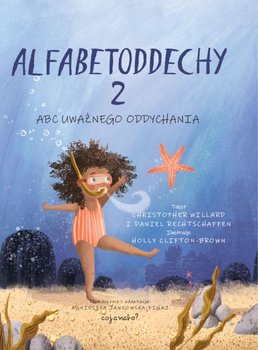 Alfabetoddechy 2. Abc uważnego oddychania - Christopher Willard, Daniel Rechtschaffen