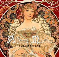 Alfons Mucha i jego świat Ormiston Rosalind