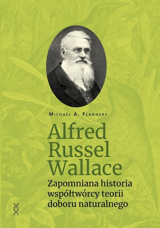 Alfred R Ryll Alfred Russel Wallace. Zapomniana historia współtwórcy teorii doboru ...