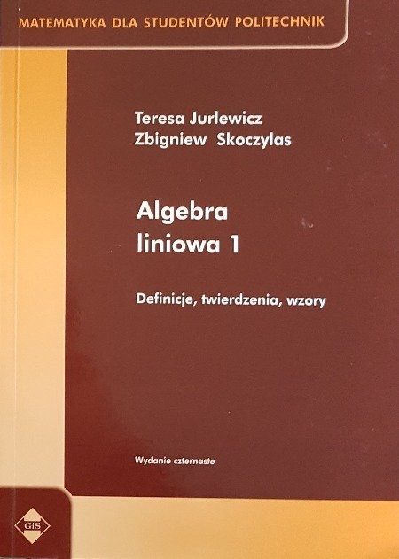 Algebra Z Algebra Liniowa 1 Definicje Twierdzenia Wzory - Skoczylas Zbigniew ...