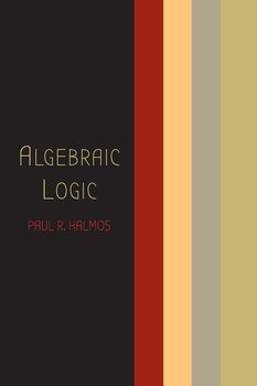 Algebraic Logic - Halmos Paul R.