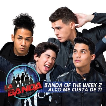 Algo Me Gusta de Ti - Banda of the Week 2