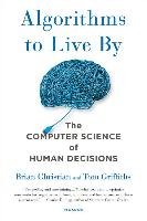 Algorithms to Live By Christian Brian, Griffiths Tom