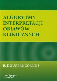 Algorytmy interpretacji objawów klinicznych - Collins Douglas R.