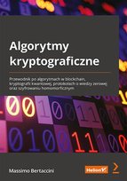 Algorytmy kryptograficzne. Przewodnik po algorytmach w blockchain, kryptografii kwantowej, protokołach o wiedzy zerowej oraz szyfrowaniu homomorficznym - ebook epub Massimo Bertaccini