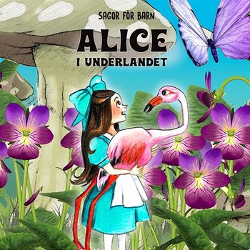 Alice i Underlandet - Staffan Götestam, Sagor för barn, Barnsagor