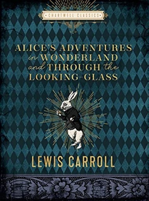 Alice's Adventures In Wonderland And Through The Looking Glass - Lewis ...